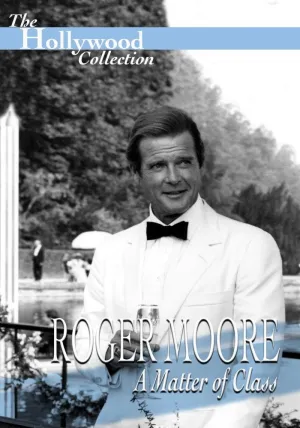 Hollywood Collection - Roger Moore: A Matter of Class